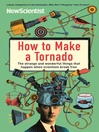 How to Make a Tornado (eBook): The Strange and Wonderful Things that Happen When Scientists Break Free
